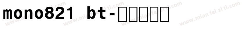 mono821 bt字体转换